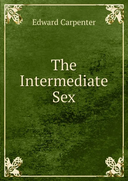 Обложка книги The Intermediate Sex, Carpenter Edward