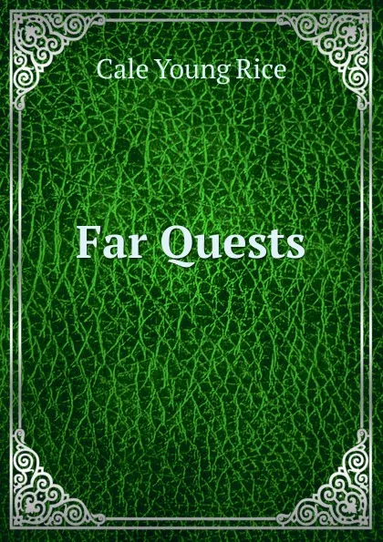 Обложка книги Far Quests, Cale Young Rice