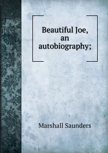 Обложка книги Beautiful Joe, an autobiography;, Saunders Marshall