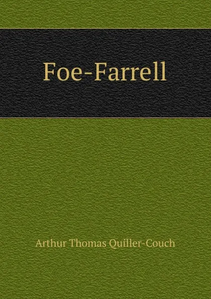 Обложка книги Foe-Farrell, Quiller-Couch Arthur Thomas