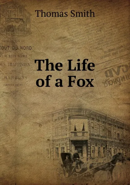 Обложка книги The Life of a Fox, Thomas Smith