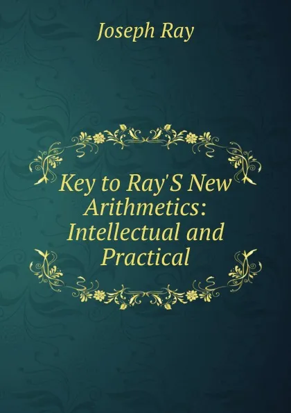 Обложка книги Key to Ray.S New Arithmetics: Intellectual and Practical, Joseph Ray