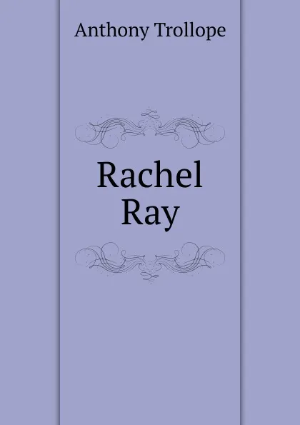 Обложка книги Rachel Ray, Trollope Anthony