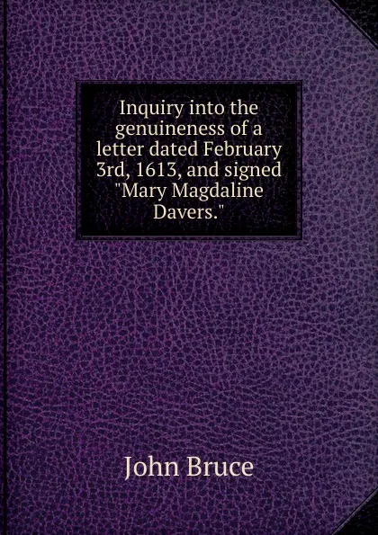 Обложка книги Inquiry into the genuineness of a letter dated February 3rd, 1613, and signed 