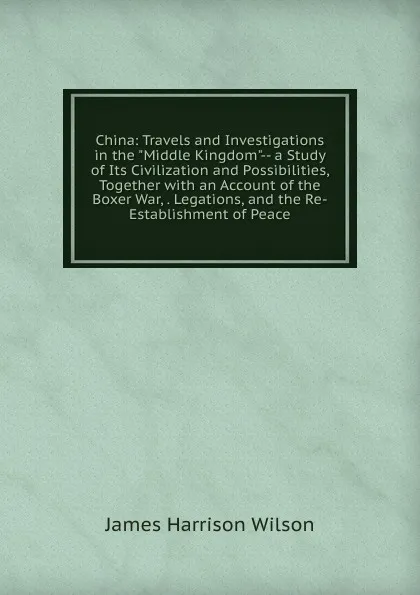 Обложка книги China: Travels and Investigations in the 