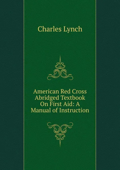 Обложка книги American Red Cross Abridged Textbook On First Aid: A Manual of Instruction, Charles Lynch