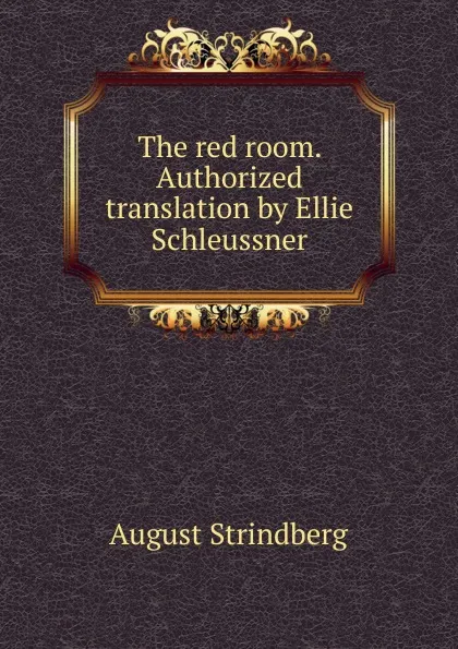 Обложка книги The red room. Authorized translation by Ellie Schleussner, August Strindberg