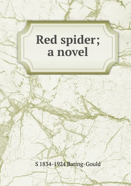 Обложка книги Red spider; a novel, S. Baring-Gould