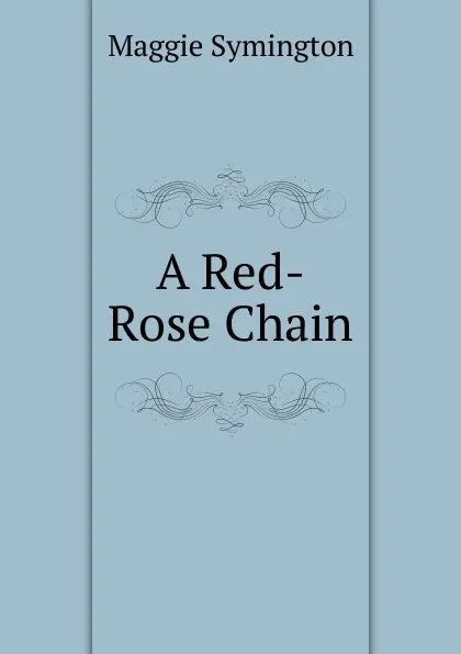 Обложка книги A Red-Rose Chain, Maggie Symington