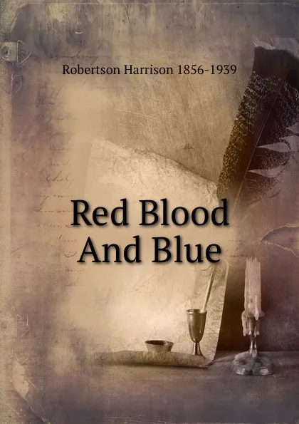 Обложка книги Red Blood And Blue, Robertson Harrison 1856-1939