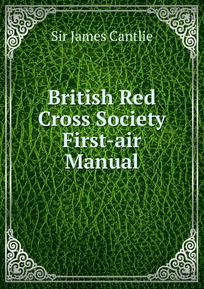 Обложка книги British Red Cross Society First-air Manual, Sir James Cantlie