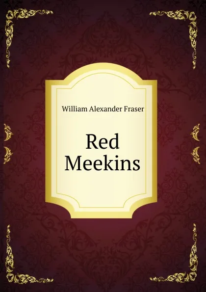 Обложка книги Red Meekins, William Alexander Fraser