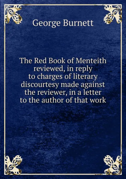 Обложка книги The Red Book of Menteith reviewed, in reply to charges of literary discourtesy made against the reviewer, in a letter to the author of that work, George Burnett