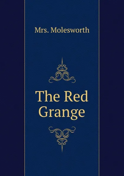 Обложка книги The Red Grange, Mrs. Molesworth