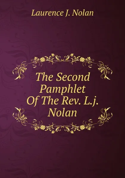 Обложка книги The Second Pamphlet Of The Rev. L.j. Nolan, Laurence J. Nolan