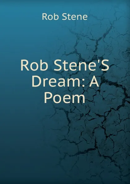 Обложка книги Rob Stene.S Dream: A Poem, Rob Stene