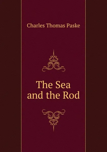 Обложка книги The Sea and the Rod, Charles Thomas Paske