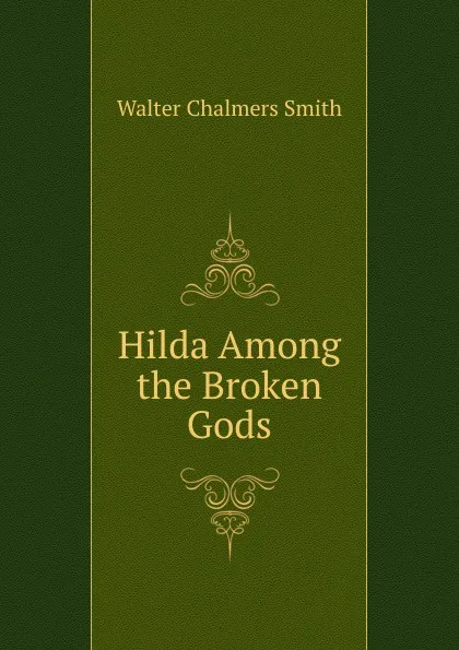 Обложка книги Hilda Among the Broken Gods, Walter Chalmers Smith