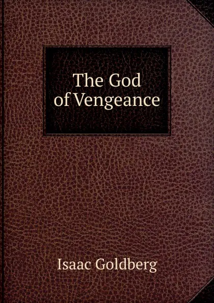 Обложка книги The God of Vengeance, Isaac Goldberg