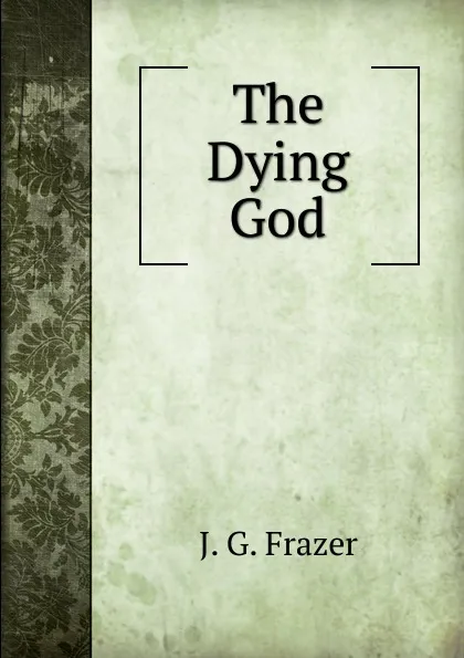 Обложка книги The Dying God, James George Frazer