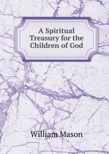 Обложка книги A Spiritual Treasury for the Children of God, William Mason