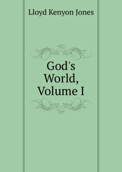 Обложка книги God.s World, Volume I, Lloyd Kenyon Jones