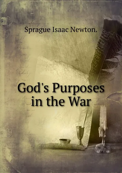 Обложка книги God.s Purposes in the War, Sprague Isaac Newton.