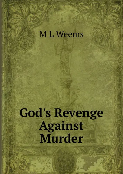 Обложка книги God.s Revenge Against Murder, M L Weems