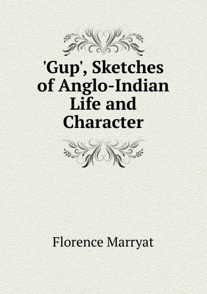 Обложка книги .Gup., Sketches of Anglo-Indian Life and Character, Florence Marryat