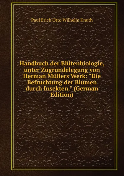 Обложка книги Handbuch der Blutenbiologie, unter Zugrundelegung von Herman Mullers Werk: 