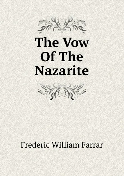 Обложка книги The Vow Of The Nazarite, F. W. Farrar