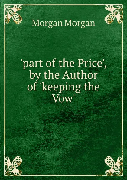 Обложка книги .part of the Price., by the Author of .keeping the Vow.., Morgan Morgan