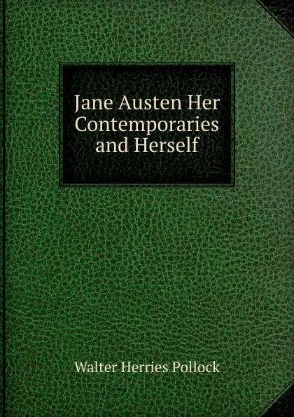 Обложка книги Jane Austen Her Contemporaries and Herself, Walter Herries Pollock