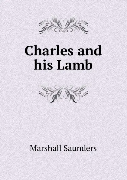 Обложка книги Charles and his Lamb, Saunders Marshall