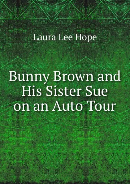 Обложка книги Bunny Brown and His Sister Sue on an Auto Tour, Hope Laura Lee