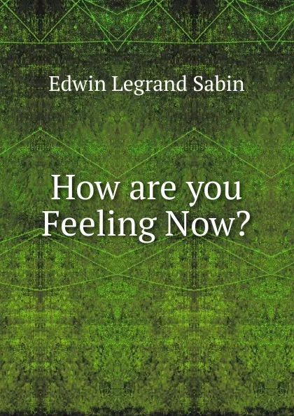 Обложка книги How are you Feeling Now., Edwin Legrand Sabin