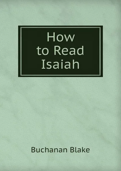 Обложка книги How to Read Isaiah, Buchanan Blake