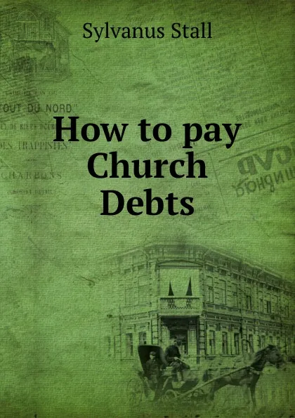 Обложка книги How to pay Church Debts, Sylvanus Stall