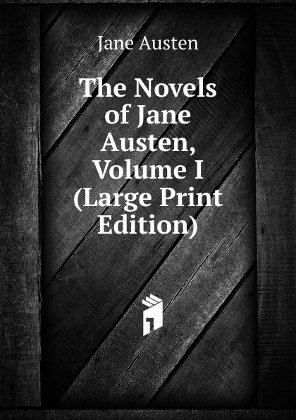 Обложка книги The Novels of Jane Austen, Volume I (Large Print Edition), Jane Austen