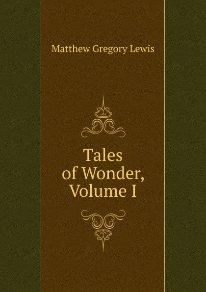 Обложка книги Tales of Wonder, Volume I, Matthew Gregory Lewis