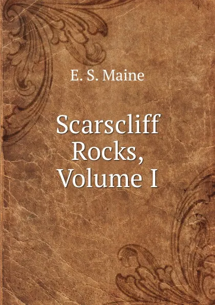 Обложка книги Scarscliff Rocks, Volume I, E. S. Maine