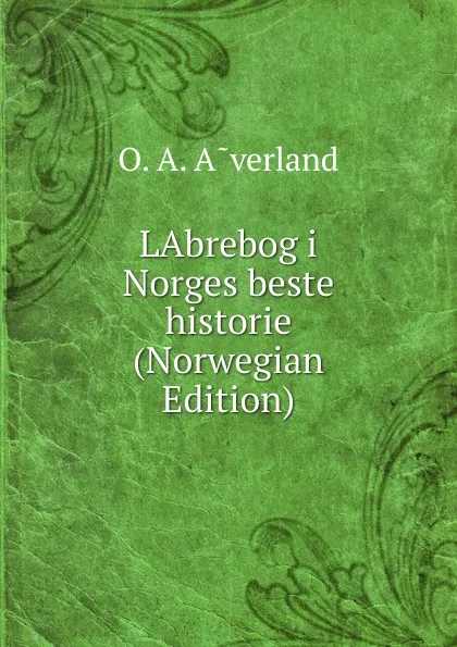 Обложка книги LAbrebog i Norges beste historie (Norwegian Edition), O. A. A˜verland