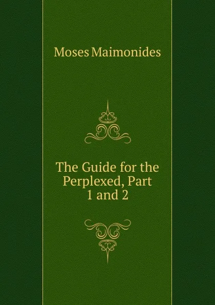 Обложка книги The Guide for the Perplexed, Part 1 and 2, Moses Maimonides