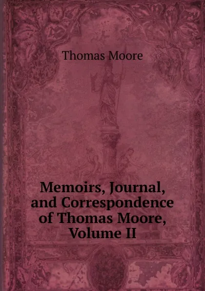 Обложка книги Memoirs, Journal, and Correspondence of Thomas Moore, Volume II, Thomas Moore