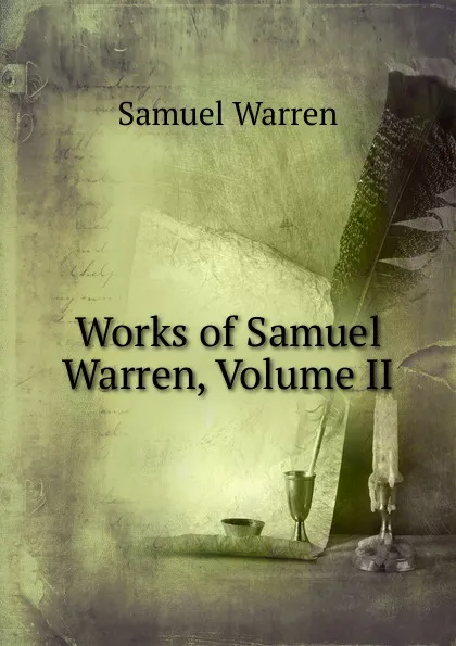 Обложка книги Works of Samuel Warren, Volume II, Warren Samuel