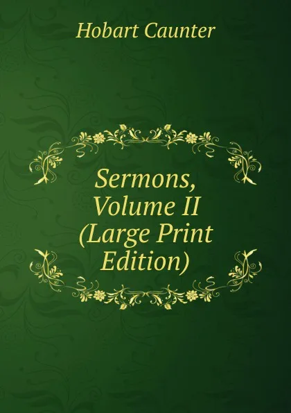 Обложка книги Sermons, Volume II (Large Print Edition), Hobart Caunter