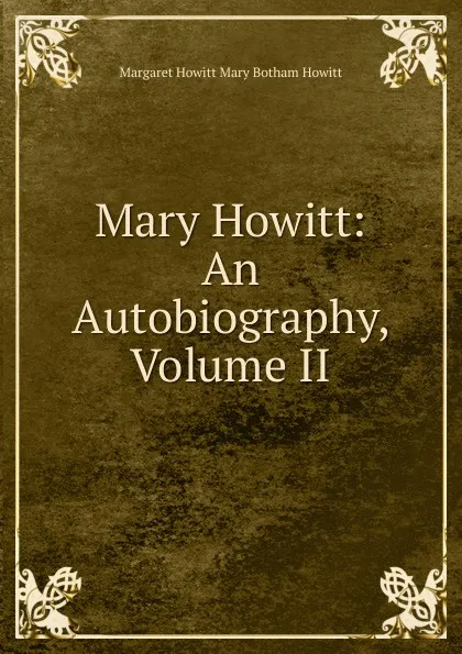 Обложка книги Mary Howitt: An Autobiography, Volume II, Howitt Mary Botham