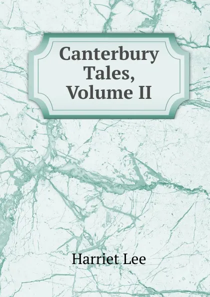 Обложка книги Canterbury Tales, Volume II, Harriet Lee