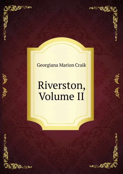 Обложка книги Riverston, Volume II, G. M. Craik