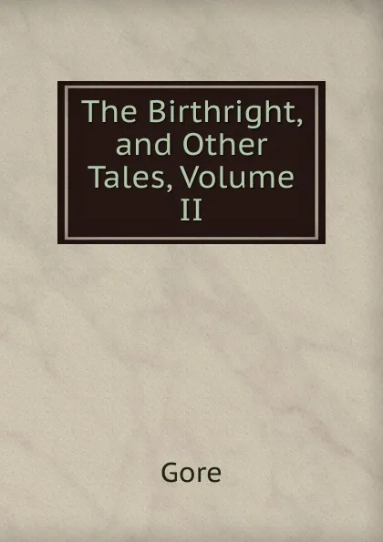 Обложка книги The Birthright, and Other Tales, Volume II, Gore